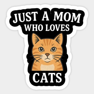 Just A Mom Who Loves Cats Sticker